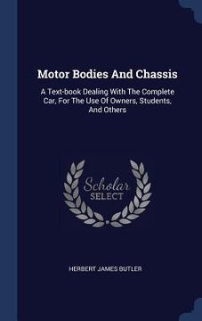 portada Motor Bodies And Chassis: A Text-book Dealing With The Complete Car, For The Use Of Owners, Students, And Others