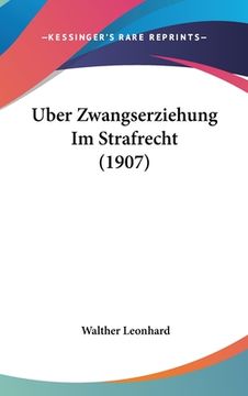portada Uber Zwangserziehung Im Strafrecht (1907) (en Alemán)