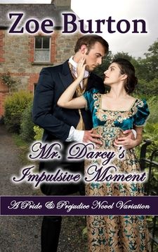 portada Mr. Darcy's Impulsive Moment: A Pride & Prejudice Novel Variation (en Inglés)