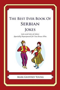 portada The Best Ever Book of Serbian Jokes: Lots and Lots of Jokes Specially Repurposed for You-Know-Who (en Inglés)