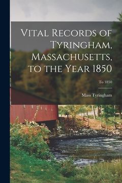 portada Vital Records of Tyringham, Massachusetts, to the Year 1850; To 1850 (en Inglés)