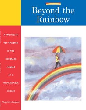 portada beyond the rainbow: a workbook for children in the advanced stages of a very serious illness