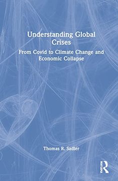 portada Understanding Global Crises: From Covid to Climate Change and Economic Collapse (in English)