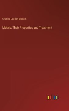 portada Metals: Their Properties and Treatment (en Inglés)