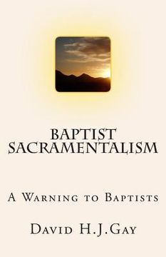 portada Baptist Sacramentalism: A Warning to Baptists
