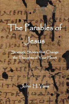 portada The Parables of Jesus: Strategic Stories that Change the Thoughts of Your Heart (en Inglés)