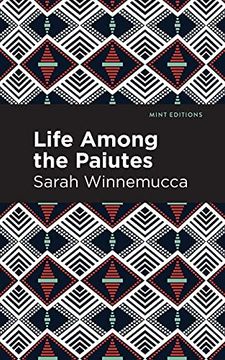 portada Life Among the Paiutes:  Their Wrongs and Claims (Mint Editions)