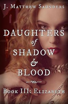 portada Daughters of Shadow and Blood - Book III: Elizabeth (in English)
