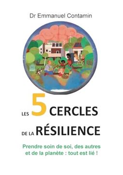 portada Les 5 Cercles de la Résilience: Prendre Soin de Soi, des Autres et de la Planète: Tout est lié! (en Francés)
