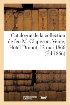 portada Catalogue de Sifflets, Instruments de Musique Et Objets de Curiosité: de la Collection de Feu M. Clapisson. Vente, Hôtel Drouot, 12 Mai 1866 (en Francés)