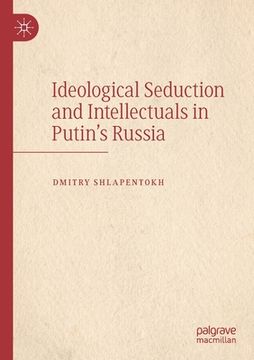 portada Ideological Seduction and Intellectuals in Putin's Russia (en Inglés)