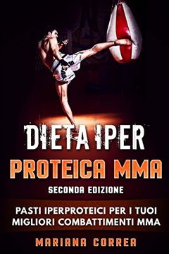 portada Dieta Iper Proteica mma Seconda Edizione: Pasti Iperproteici per i Tuoi Migliori Combattimenti mma (in Italian)