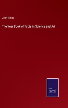 portada The Year Book of Facts in Science and Art (en Inglés)