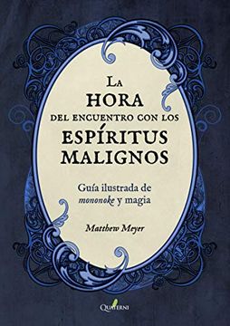 portada La Hora del Encuentro con los Espíritus Malignos. Guía Ilustrada de Mononoke y Magia (Quaterni Ilustrados) (in Spanish)