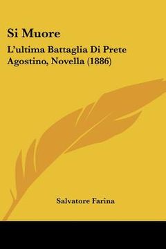 portada si muore: l'ultima battaglia di prete agostino, novella (1886) (in English)