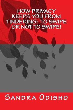 portada How Privacy Keeps You From Tindering: To swipe or not to swipe!: Privacy and The Law (en Inglés)