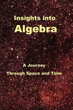 portada Insights Into Algebra: A Journey Through Space and Time