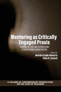 portada Mentoring as Critically Engaged Praxis: Storying the Lives and Contributions of Black Women Administrators (in English)