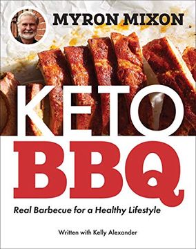 portada Myron Mixon s Keto Bbq: Real Barbecue for a Healthy Lifestyle (en Inglés)