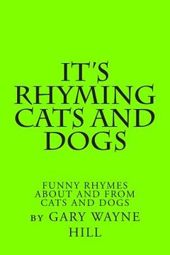 portada It's Rhyming Cats And Dogs: Funny Rhymes About And From Cats And Dogs (en Inglés)