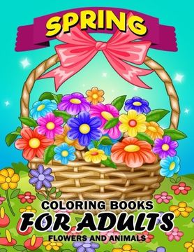 portada Spring Coloring Books for Adults: Flower and Animals Unique Coloring Book Easy, Fun, Beautiful Coloring Pages 