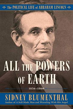 portada All the Powers of Earth: The Political Life of Abraham Lincoln Vol. Iii, 1856-1860 (3) (en Inglés)