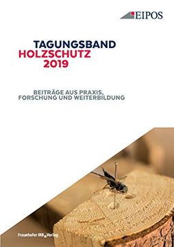 portada Tagungsband des Eipos-Sachverständigentages Holzschutz 2019. Beiträge aus Praxis, Forschung und Weiterbildung. (en Alemán)