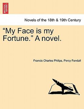portada my face is my fortune. a novel. (in English)