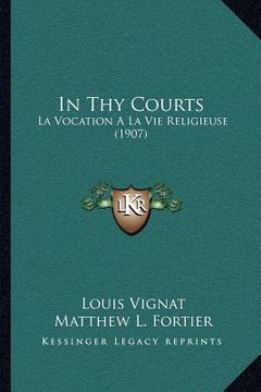 portada in thy courts: la vocation a la vie religieuse (1907)