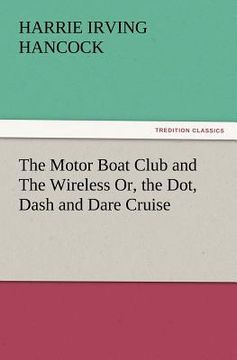 portada the motor boat club and the wireless or, the dot, dash and dare cruise (en Inglés)