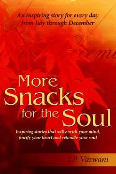 portada more snacks for the soul: inspiring stories that will enrich your mind, purify your heart and rekindle your soul (en Inglés)
