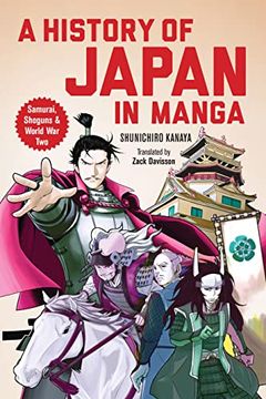 portada An Illustrated History of Japan: The Manga Version: From the age of the Samurai to Wwii and Beyond: Samurai, Shoguns and World war ii 