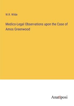 portada Medico-Legal Observations upon the Case of Amos Greenwood (in English)