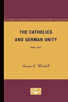 portada The Catholics and German Unity: 1866-1871 (en Inglés)