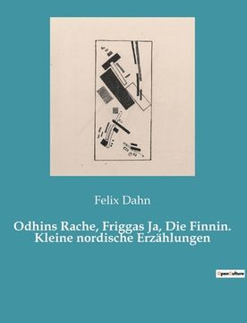 portada Odhins Rache, Friggas Ja, Die Finnin. Kleine nordische Erzählungen 