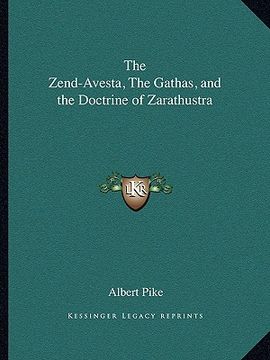 portada the zend-avesta, the gathas, and the doctrine of zarathustra (en Inglés)