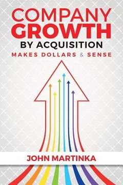portada Company Growth By Acquisition Makes Dollars & Sense (en Inglés)