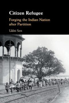 portada Citizen Refugee: Forging the Indian Nation After Partition (en Inglés)