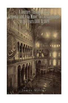 portada A Journey through Persia, Armenia, and Asia Minor, to Constantinople in the Years 1808 & 1809 (in English)