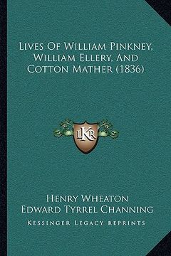 portada lives of william pinkney, william ellery, and cotton mather (1836) (in English)