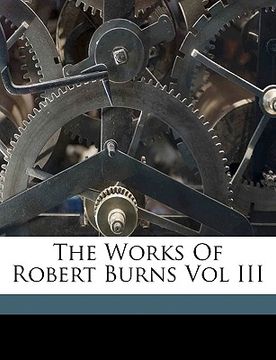 portada the works of robert burns vol iii (en Inglés)