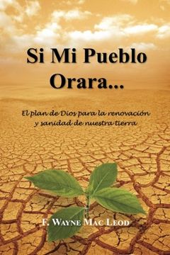 portada Si Mi Pueblo Orara...: El plan de Dios para la renovación y sanidad de nuestra tierra (Spanish Edition)