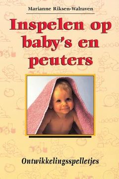 portada Inspelen Op Baby's En Peuters.: Ontwikkelingsspelletjes