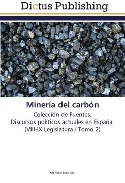 portada Minería del carbón: Colección de Fuentes.  Discursos políticos actuales en España.  (VIII-IX Legislatura / Tomo 2)