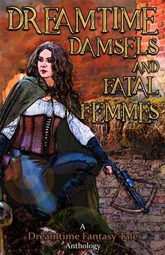 portada Dreamtime Damsels & Fatal Femmes: A Dreamtime Fantasy Tales Anthology (en Inglés)