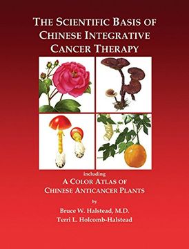 portada The Scientific Basis of Chinese Integrative Cancer Therapy: Including a Color Atlas of Chinese Anticancer Plants (en Inglés)