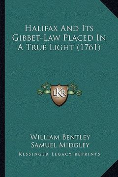 portada halifax and its gibbet-law placed in a true light (1761) (en Inglés)