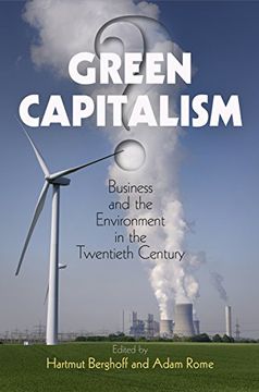 portada Green Capitalism? Business and the Environment in the Twentieth Century (Hagley Perspectives on Business and Culture) (in English)