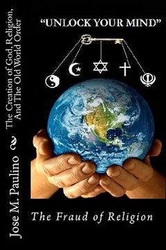 portada the creation of god, religion, and the old world order (en Inglés)