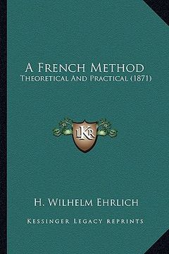 portada a french method: theoretical and practical (1871) (in English)